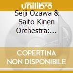 Seiji Ozawa & Saito Kinen Orchestra: Best Selection cd