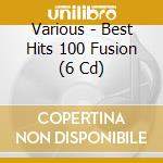 Various - Best Hits 100 Fusion (6 Cd) cd