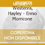 Westenra, Hayley - Ennio Morricone cd