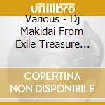 Various - Dj Makidai From Exile Treasure Mix 3 cd