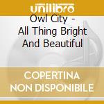 Owl City - All Thing Bright And Beautiful cd