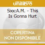 Sixx:A.M. - This Is Gonna Hurt cd