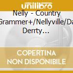Nelly - Country Grammer+/Nellyville/Da Derrty Versions-The Reinvention (3 Cd) cd