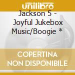 Jackson 5 - Joyful Jukebox Music/Boogie * cd