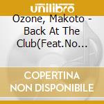 Ozone, Makoto - Back At The Club(Feat.No Name) cd musicale di Ozone, Makoto