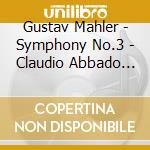 Gustav Mahler - Symphony No.3 - Claudio Abbado (2 Cd) cd