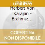 Herbert Von Karajan - Brahms: Symphonies Nos. 2 & 3 cd musicale di Herbert Von Karajan