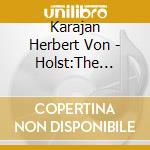 Karajan Herbert Von - Holst:The Planets cd musicale di Karajan Herbert Von