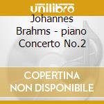 Johannes Brahms - piano Concerto No.2 cd musicale di Johannes Brahms