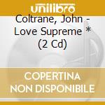 Coltrane, John - Love Supreme * (2 Cd) cd