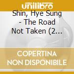 Shin, Hye Sung - The Road Not Taken (2 Cd) cd