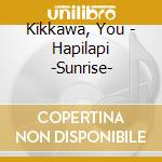 Kikkawa, You - Hapilapi -Sunrise- cd