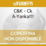 C&K - Ck A-Yanka!!! cd
