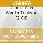 Dcprg - Alter War In Toukyou (2 Cd) cd