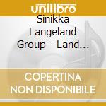 Sinikka Langeland Group - Land That Is Not cd