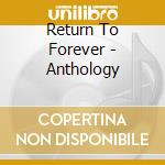 Return To Forever - Anthology cd