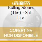 Rolling Stones (The) - Still Life cd musicale di Rolling Stones The