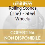 Rolling Stones (The) - Steel Wheels cd musicale di The Rolling Stones