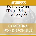 Rolling Stones (The) - Bridges To Babylon cd musicale di Rolling Stones The