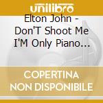 Elton John - Don'T Shoot Me I'M Only Piano Player cd musicale di Elton John