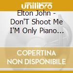 Elton John - Don'T Shoot Me I'M Only Piano Player cd