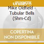 Mike Oldfield - Tubular Bells (Shm-Cd) cd