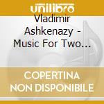 Vladimir Ashkenazy - Music For Two Pianos Vol.2 cd musicale di Vladimir Ashkenazy