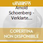 Arnold Schoenberg - Verklarte Nacht, Ode To Napoleon (2 Cd) cd musicale di (Classic)