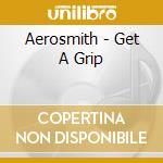 Aerosmith - Get A Grip cd musicale di Aerosmith