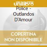 Police - Outlandos D'Amour cd musicale di Police