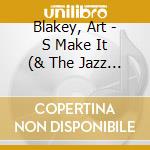 Blakey, Art - S Make It (& The Jazz Messengers) cd