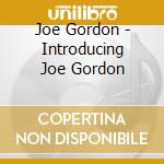 Joe Gordon - Introducing Joe Gordon cd musicale di Joe Gordon
