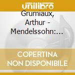 Grumiaux, Arthur - Mendelssohn: Violin Concertos cd musicale di Grumiaux, Arthur