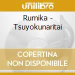 Rumika - Tsuyokunaritai cd