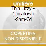 Thin Lizzy - Chinatown -Shm-Cd cd