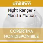 Night Ranger - Man In Motion cd musicale di Night Ranger