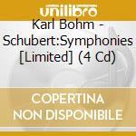 Karl Bohm - Schubert:Symphonies [Limited] (4 Cd) cd musicale di Karl Bohm