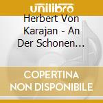 Herbert Von Karajan - An Der Schonen Blauen Donau -Strauss:Walzer/Polkas/Marches cd