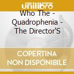 Who The - Quadrophenia - The Director'S cd musicale di Who The