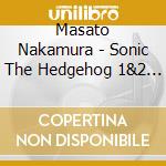 Masato Nakamura - Sonic The Hedgehog 1&2 Soundtrack cd musicale di Nakamura, Masato