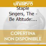 Staple Singers, The - Be Altitude: Respect Yourself * cd