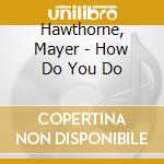 Hawthorne, Mayer - How Do You Do cd