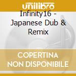 Infinity16 - Japanese Dub & Remix cd
