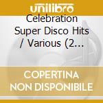 Celebration Super Disco Hits / Various (2 Cd) cd