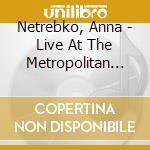 Netrebko, Anna - Live At The Metropolitan Operaan Opera cd