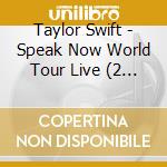 Taylor Swift - Speak Now World Tour Live (2 Cd) cd musicale di Taylor Swift