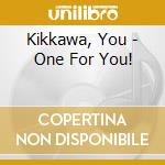Kikkawa, You - One For You! cd