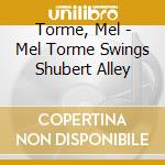 Torme, Mel - Mel Torme Swings Shubert Alley cd musicale di Torme, Mel