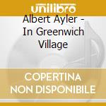Albert Ayler - In Greenwich Village cd musicale di Albert Ayler