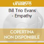 Bill Trio Evans - Empathy cd musicale di Bill Trio Evans